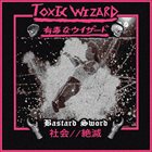 TOXIC WIZARD Bastard Sword album cover