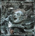 TRANSCENDING BIZARRE? The Four Scissors album cover