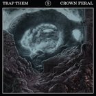 TRAP THEM Crown Feral album cover