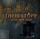 TREIBSTOFF Wer Wir Sind album cover