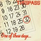 TRESPASS — One Of These Days album cover