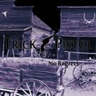 TRICK PISTOL No Regrets album cover