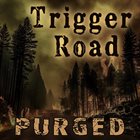 TRIGGER ROAD Purged album cover