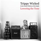 TRIPPY WICKED & THE COSMIC CHILDREN OF THE KNIGHT Lowering The Tone album cover