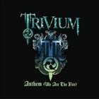 TRIVIUM Anthem (We Are The Fire) album cover