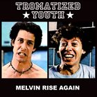 TROMATIZED YOUTH Melvin Rise Again album cover
