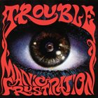 TROUBLE Manic Frustration Album Cover
