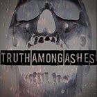 TRUTH AMONG ASHES Truth Among Ashes album cover