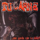 TU CARNE ... Me Quedo con Tu Dolor! album cover