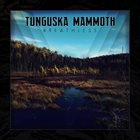 TUNGUSKA MAMMOTH Breathless album cover