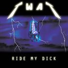 T.W.A.T Ride My Dick album cover