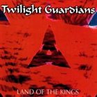 TWILIGHT GUARDIANS Land Of The Kings album cover