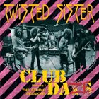 TWISTED SISTER Club Daze Volume 1: The Studio Sessions album cover