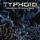 TYPHOID Intestines Of Immortality album cover
