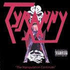TYRANNY (CA) The Manipulation Continues album cover