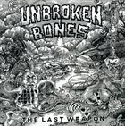UNBROKEN BONES The Last Weapon album cover