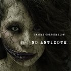 UNDEAD CORPORATION No Antidote album cover