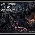 UNDERMINE THE SUPREMACY Ashes album cover