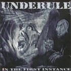 UNDERULE In The First Instance album cover