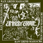UNHOLY GRAVE Raw Grind Massacre album cover