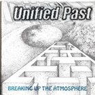 UNIFIED PAST Breaking Up The Atmosphere album cover