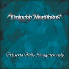 UNLUCKY MORPHEUS Miseria Kills Slaughterously album cover