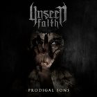 UNSEEN FAITH Prodigal Sons album cover