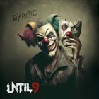 UNTIL 9 Dyadic album cover