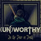 UNWORTHY In The Face Of Death album cover