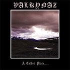 VALKYNAZ A Colder Place. . . . album cover