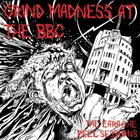 VARIOUS ARTISTS (GENERAL) Grind Madness At The BBC album cover