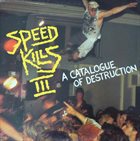 VARIOUS ARTISTS (GENERAL) Speed Kills III - A Catalogue Of Destruction album cover