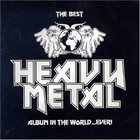 VARIOUS ARTISTS (GENERAL) The Best Heavy Metal Album In The World...Ever! album cover