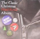 VARIOUS ARTISTS (GENERAL) The Classic Hard Rock Christmas Album album cover