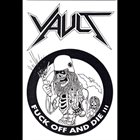 VAULT Fuck Off And Die!!! album cover