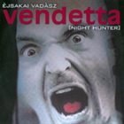 VENDETTA Èjsakai Vadàsz album cover