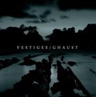 VESTIGES Vestiges / Ghaust album cover
