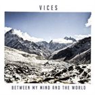 VICES Between My Mind And The World album cover