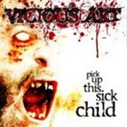 VICIOUS ART Pick Up This Sick Child album cover