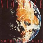 VIO-LENCE — Nothing to Gain album cover