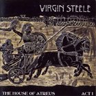 VIRGIN STEELE The House Of Atreus: Act I album cover