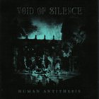 VOID OF SILENCE Human Antithesis album cover