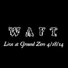 WAFT Live At Ground Zero 4/18/14 album cover