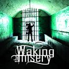 WAKING THE MISERY Waking The Misery album cover
