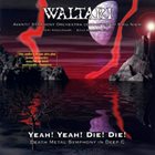 WALTARI — Yeah! Yeah! Die! Die! (Death Metal Symphony in Deep C) album cover