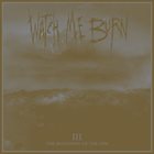 WATCH ME BURN III (The Beginning of the End) album cover