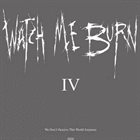 WATCH ME BURN IV (We Don't Deserve This World Anymore) album cover
