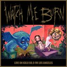 WATCH ME BURN Live On KXLU album cover