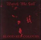 WATCH ME FALL Blood Red Colours album cover