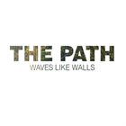 WAVES LIKE WALLS The Path album cover